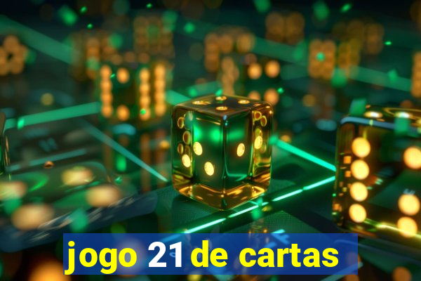 jogo 21 de cartas