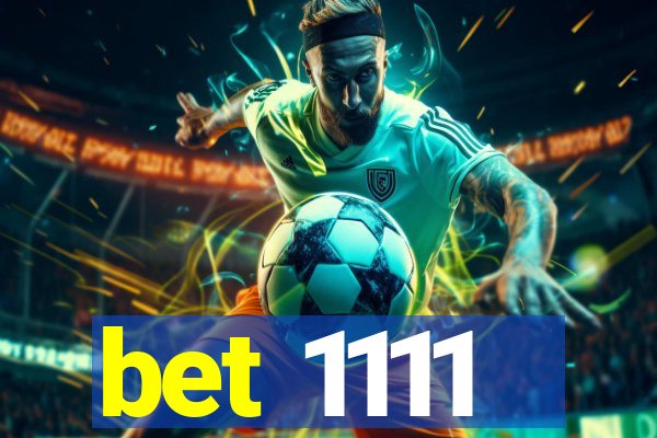 bet 1111