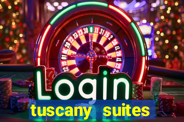 tuscany suites casino hotel las vegas