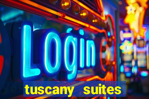 tuscany suites casino hotel las vegas