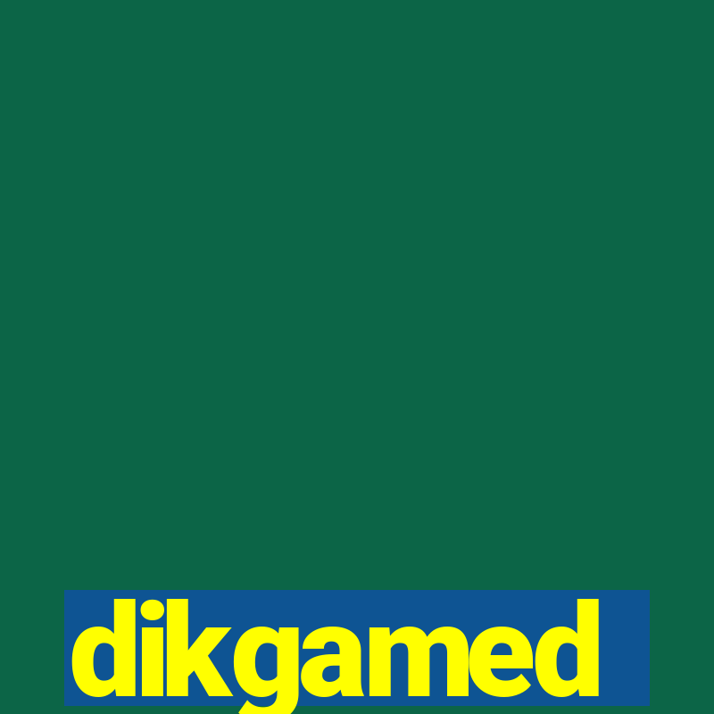 dikgamed