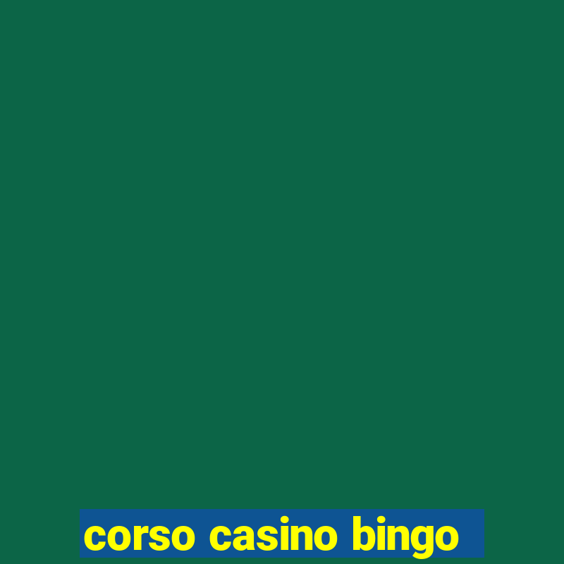 corso casino bingo