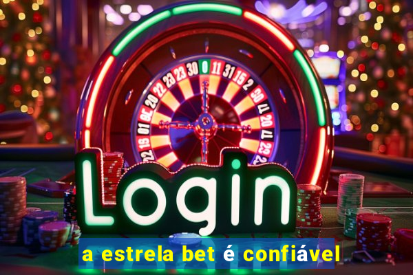 a estrela bet é confiável