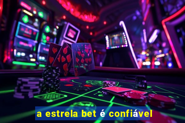 a estrela bet é confiável