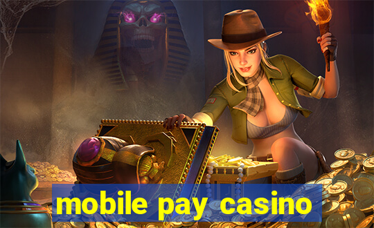 mobile pay casino