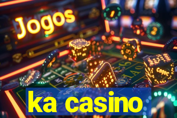 ka casino