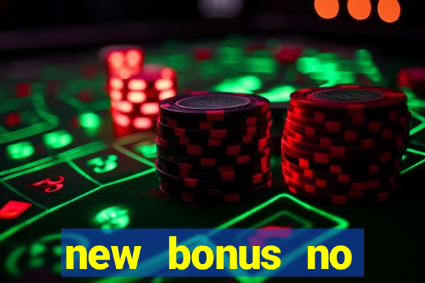 new bonus no deposit casino