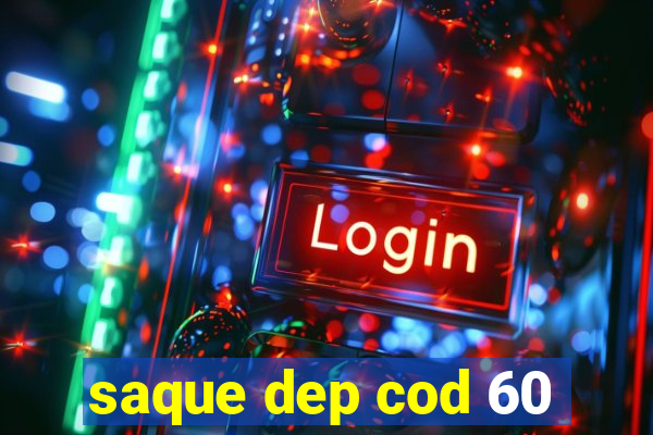 saque dep cod 60