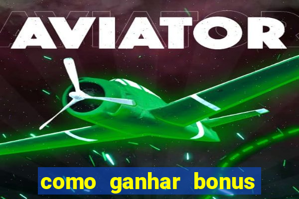 como ganhar bonus no fortune tiger