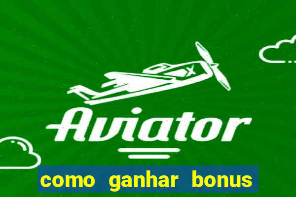 como ganhar bonus no fortune tiger