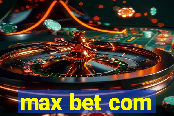 max bet com