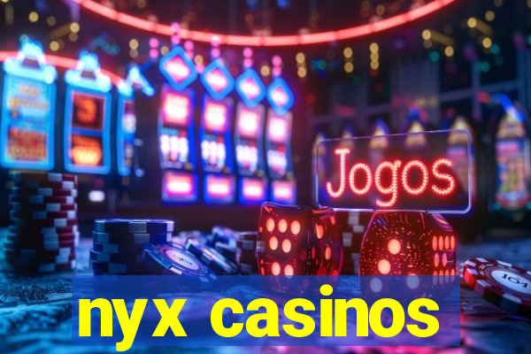 nyx casinos