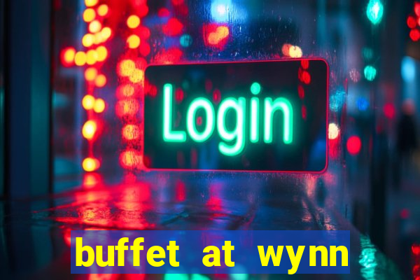 buffet at wynn casino las vegas