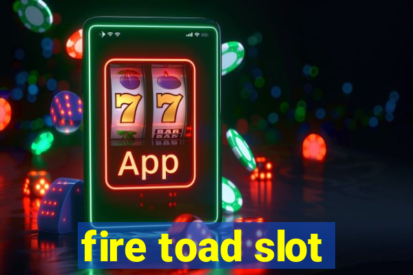 fire toad slot