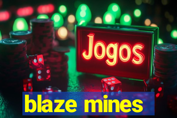 blaze mines