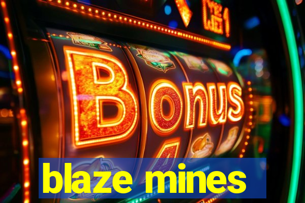 blaze mines