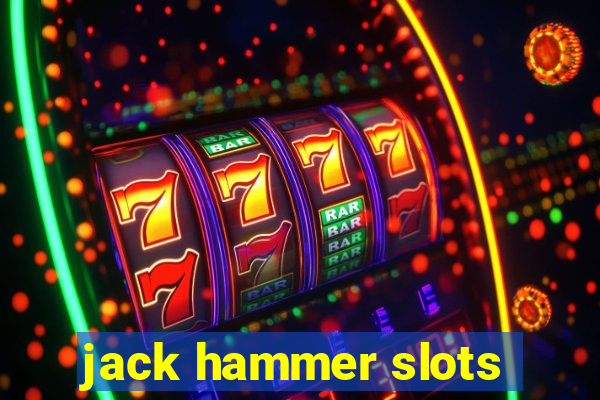 jack hammer slots