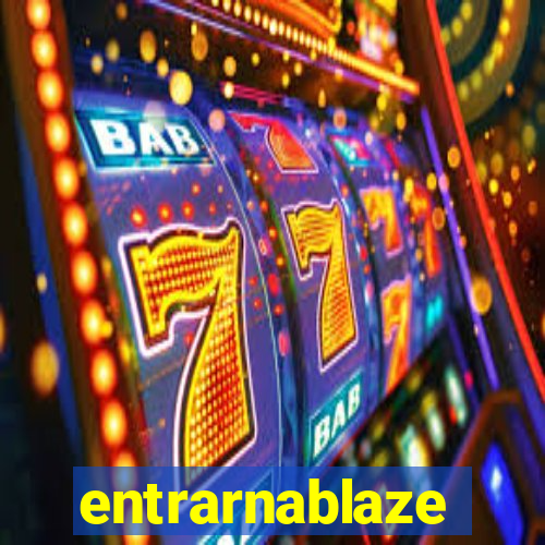 entrarnablaze