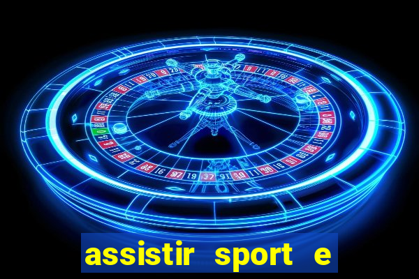 assistir sport e ponte preta