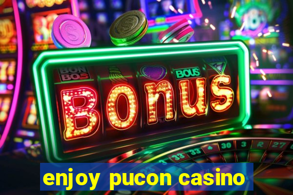 enjoy pucon casino