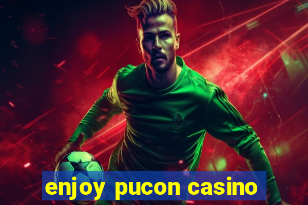 enjoy pucon casino