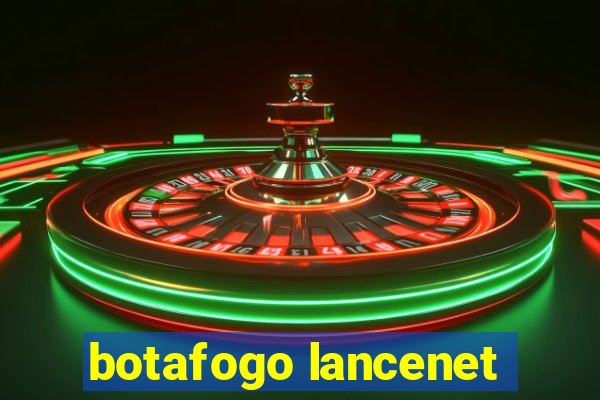 botafogo lancenet