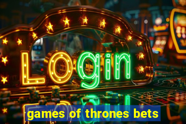 games of thrones bets