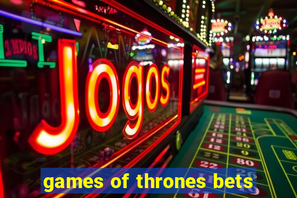 games of thrones bets