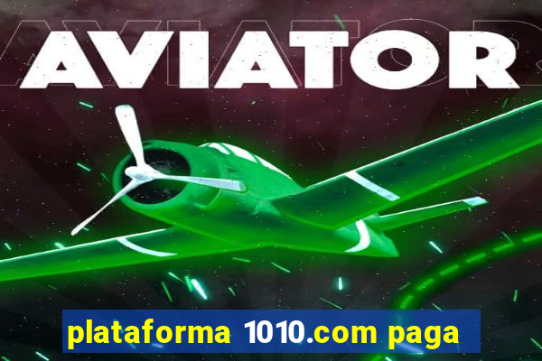 plataforma 1010.com paga