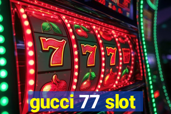 gucci 77 slot