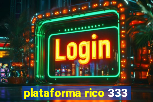 plataforma rico 333