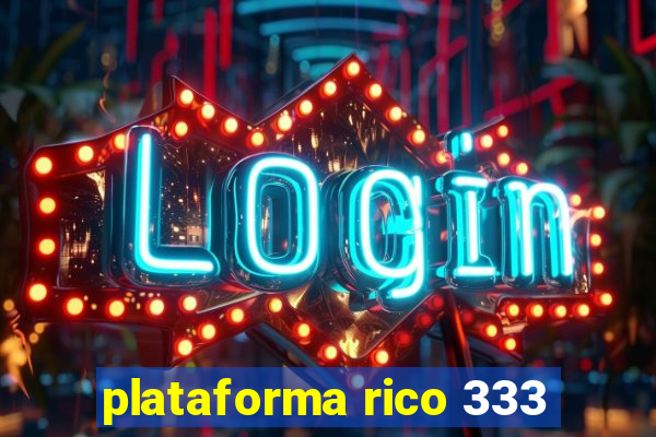 plataforma rico 333