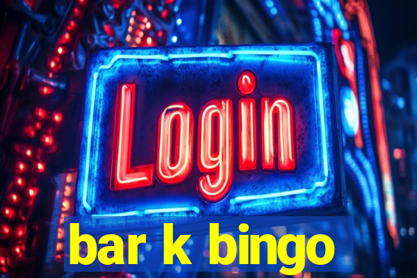 bar k bingo