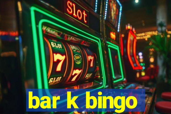 bar k bingo