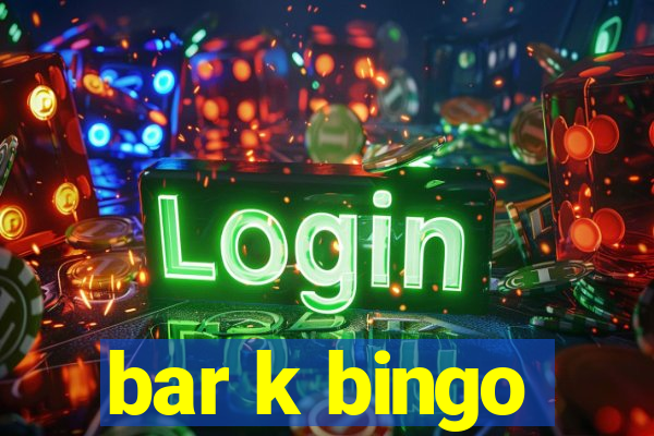 bar k bingo