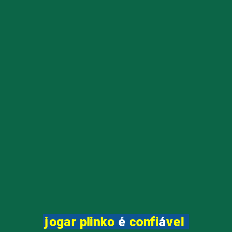 jogar plinko é confiável