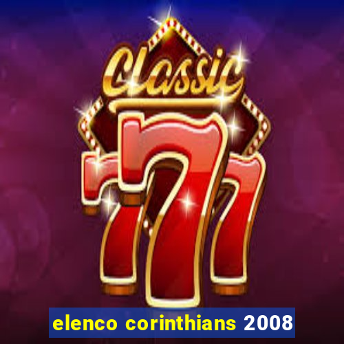 elenco corinthians 2008