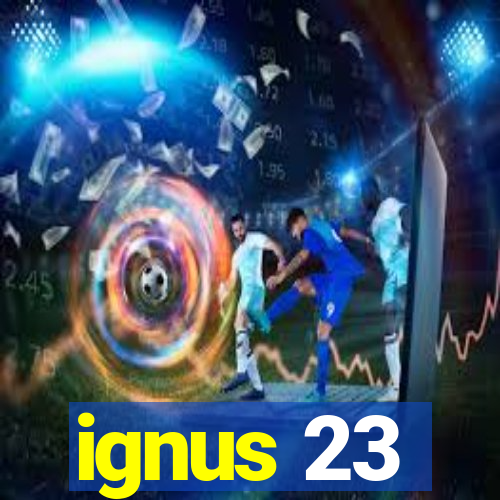 ignus 23