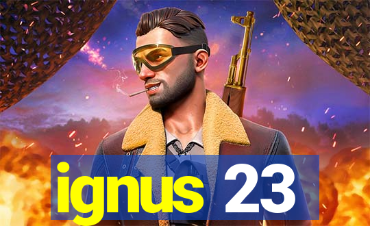 ignus 23