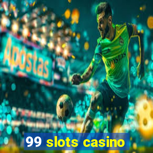 99 slots casino