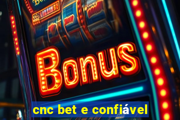 cnc bet e confiável