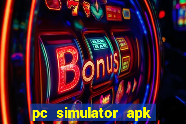 pc simulator apk dinheiro infinito