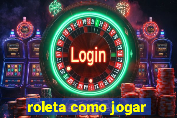 roleta como jogar