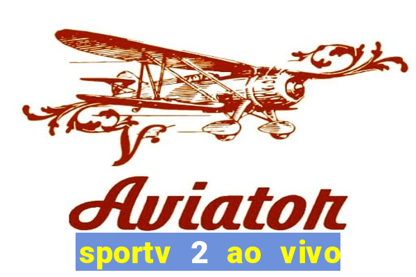 sportv 2 ao vivo futebol play hd