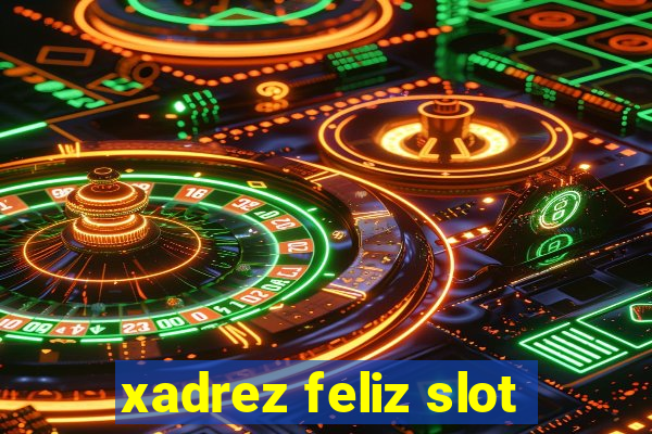 xadrez feliz slot