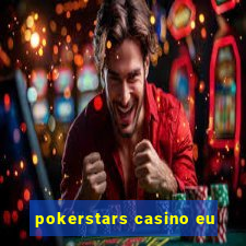 pokerstars casino eu