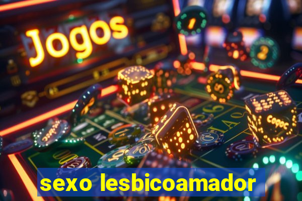 sexo lesbicoamador