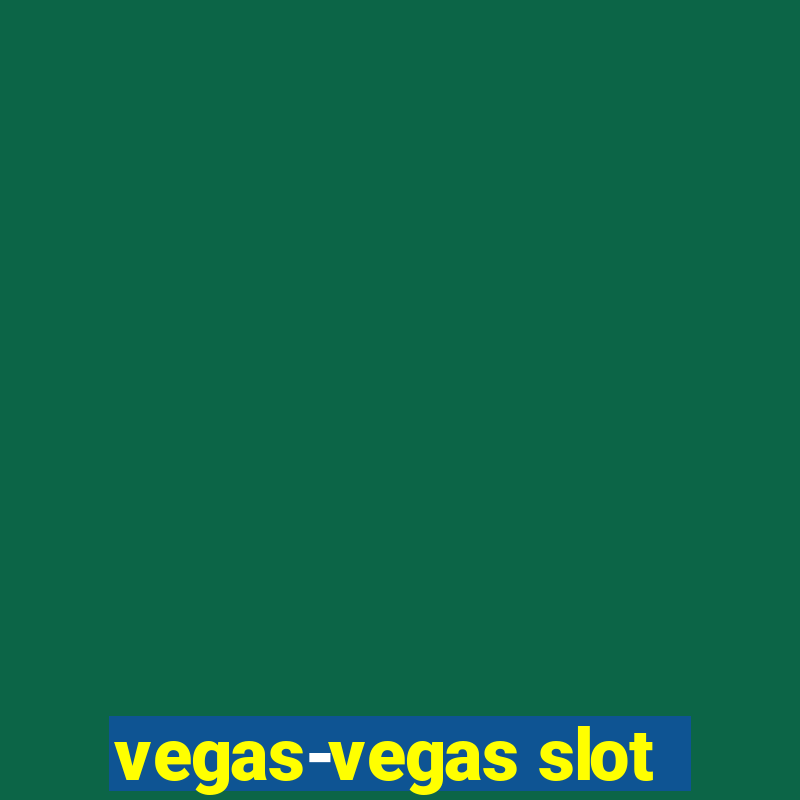 vegas-vegas slot