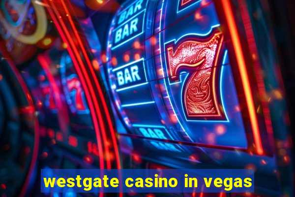 westgate casino in vegas