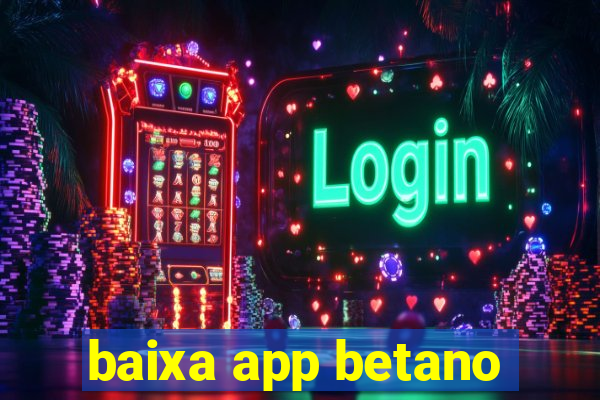 baixa app betano